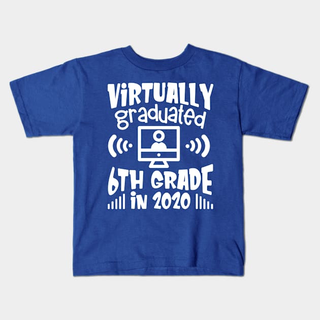 Virtually Graduated 6th Grade in 2020 Quarantine 2020 Graduation Kids T-Shirt by TheBlackCatprints